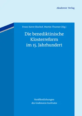 Thurner / Bischof |  Die benediktinische Klosterreform im 15. Jahrhundert | Buch |  Sack Fachmedien