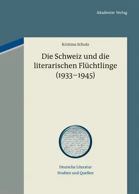 Schulz | Die Schweiz und die literarischen Flüchtlinge (1933-1945) | Buch | 978-3-05-005640-1 | sack.de