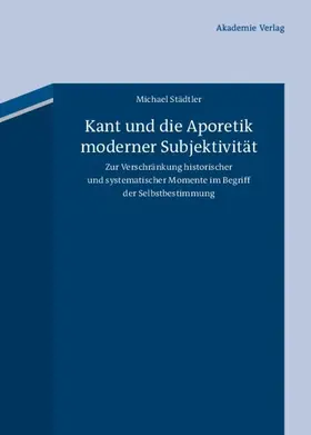 Städtler |  Kant und die Aporetik moderner Subjektivität | eBook | Sack Fachmedien