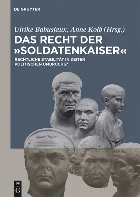 Babusiaux / Kolb |  Das Recht der 'Soldatenkaiser' | Buch |  Sack Fachmedien