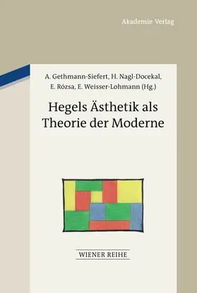 Nagl-Docekal / Gethmann-Siefert / Weisser-Lohmann |  Hegels Ästhetik als Theorie der Moderne | Buch |  Sack Fachmedien