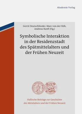 Deutschländer / Höh / Ranft |  Symbolische Interaktion in der Residenzstadt des Spätmittelalters und der Frühen Neuzeit | eBook | Sack Fachmedien