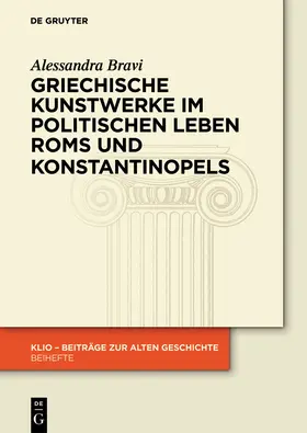 Bravi |  Griechische Kunstwerke im politischen Leben Roms und Konstantinopels | Buch |  Sack Fachmedien