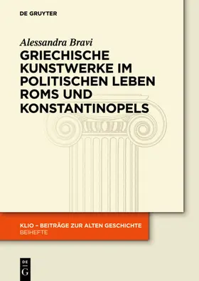 Bravi |  Griechische Kunstwerke im politischen Leben Roms und Konstantinopels | eBook | Sack Fachmedien