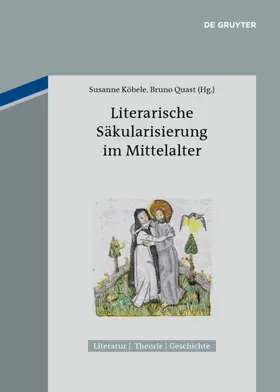 Köbele / Quast | Literarische Säkularisierung im Mittelalter | E-Book | sack.de