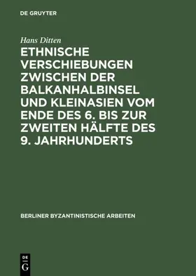Ditten |  Ethnische Verschiebungen zwischen der Balkanhalbinsel und Kleinasien vom Ende des 6. bis zur zweiten Hälfte des 9. Jahrhunderts | eBook | Sack Fachmedien