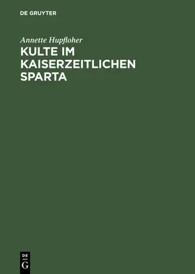 Hupfloher |  Kulte im kaiserzeitlichen Sparta | eBook | Sack Fachmedien