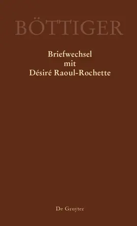 Sternke / Gerlach |  Karl August Böttiger – Briefwechsel mit Désiré Raoul-Rochette | eBook | Sack Fachmedien