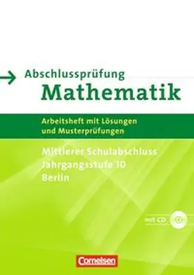 Knospe / Lorenz / Rohde |  Abschlussprüfung Mathematik - Berlin - Mittlerer Schulabschluss / Arbeitsheft mit eingelegten Lösungen und CD-ROM | Buch |  Sack Fachmedien
