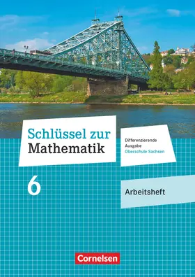  Schlüssel zur Mathematik 6. Schuljahr. Oberschule Sachsen - Arbeitsheft mit Lösungsbeileger | Buch |  Sack Fachmedien