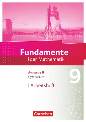  Fundamente der Mathematik - Ausgabe B 9. Schuljahr - Arbeitsheft mit Lösungen | Buch |  Sack Fachmedien