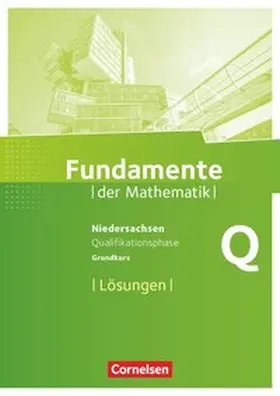  Fundamente der Mathematik Qualifikationsphase - Grundkurs - Niedersachsen - Lösungen zum Schülerbuch | Buch |  Sack Fachmedien