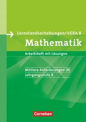 Gabriel / Wennekers |  Lernstandserhebungen VERA - Mathematik. 8. Schuljahr. Mittlere Anforderungen (B). Arbeitsheft mit Lösungen | Buch |  Sack Fachmedien