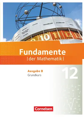  Fundamente der Mathematik.  Ausgabe B - 12. Schuljahr - Grundkurs - Schülerbuch | Buch |  Sack Fachmedien