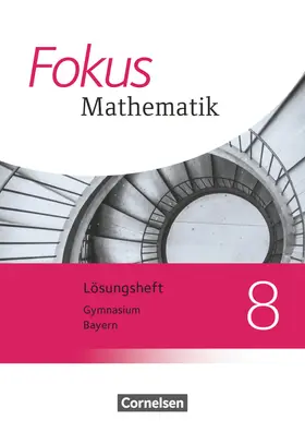  Fokus Mathematik 8. Jahrgangsstufe - Bayern - Lösungen zum Schülerbuch | Buch |  Sack Fachmedien