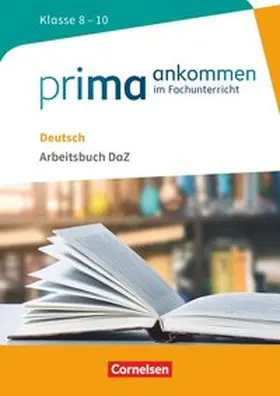 El-Gindi / Cakir-Dikkaya / Main |  Prima ankommen Deutsch: Klasse 8-10 - Arbeitsbuch DaZ mit Lösungen | Buch |  Sack Fachmedien