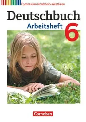 Grunow / Schurf / Horwitz |  Deutschbuch 6. Schuljahr. Arbeitsheft mit Lösungen Gymnasium Nordrhein-Westfalen | Buch |  Sack Fachmedien