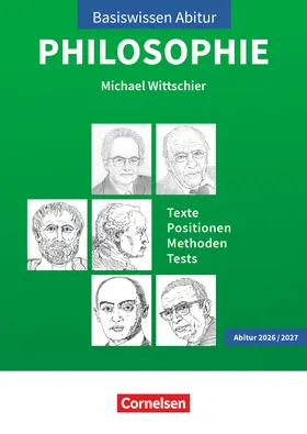 Wittschier |  Basiswissen Abitur Philosophie 2026/2027. Texte - Positionen - Methoden - Tests - Prüfungswissen | Buch |  Sack Fachmedien