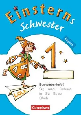 Maurach / Bauer / Pfeifer |  Einsterns Schwester - Erstlesen 1. Jahrgangsstufe. Buchstabenheft 4. Bayern 2014 | Buch |  Sack Fachmedien