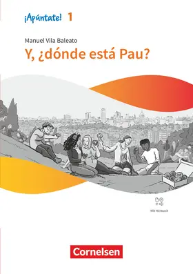 Vila Baleato |  ¡Apúntate! Band 1 - Y, ¿dónde está Pau? - Lektüre mit Hörbuch und Arbeitsblättern | Buch |  Sack Fachmedien