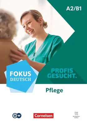  Fokus Deutsch A2/B1 - Profis gesucht - Berufsfeld Pflege - Kurs- und Übungsbuch - Inkl. E-Book | Buch |  Sack Fachmedien