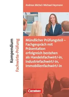 Heymann / Michel |  Erfolgreich im Beruf: Kompendium Fachwirte-Prüfung - mündlicher Teil | Buch |  Sack Fachmedien