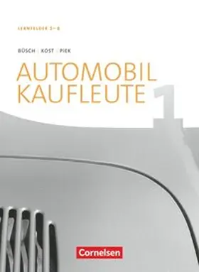 Büsch / Piek / Kost |  Automobilkaufleute Band 1: Lernfelder 1-4 - Fachkunde | Buch |  Sack Fachmedien