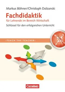 Böhner / Dolzanski |  Teach the teacher. Fachdidaktik für Lehrende im Bereich Wirtschaft | Buch |  Sack Fachmedien