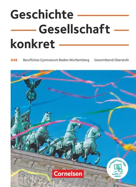 Bömicke / Clausnitzer / Wiedenhoff |  Geschichte, Gesellschaft, konkret. 11.-13. Schuljahr - Berufliches Gymnasium Baden-Württemberg - Schülerbuch | Buch |  Sack Fachmedien