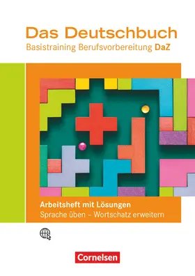 Geißler |  Das Deutschbuch - Basistraining Berufsvorbereitung - Arbeitsheft mit Sprachförderung inkl. Lösungsbeileger | Buch |  Sack Fachmedien