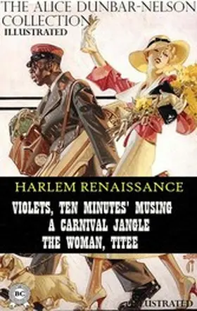 Dunbar-Nelson |  The Alice Dunbar-Nelson Collection. Harlem Renaissance. Illustrated | eBook | Sack Fachmedien