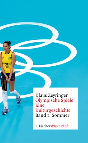 Zeyringer |  Olympische Spiele. Eine Kulturgeschichte von 1896 bis heute | Buch |  Sack Fachmedien