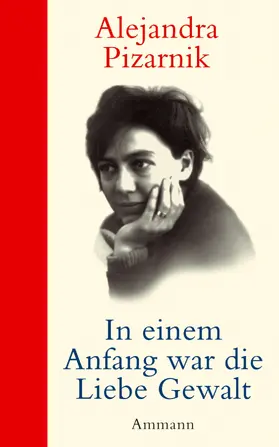 Pizarnik |  In einem Anfang war die Liebe Gewalt | Buch |  Sack Fachmedien