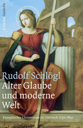 Schlögl |  Alter Glaube und moderne Welt | Buch |  Sack Fachmedien