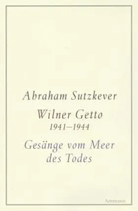 Sutzkever |  Wilner Diptychon (Wilner Getto 1941-1944 / Gesänge vom Meer des Todes) | Buch |  Sack Fachmedien