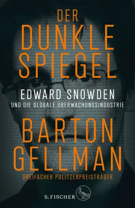 Gellman |  Der dunkle Spiegel - Edward Snowden und die globale Überwachungsindustrie | Buch |  Sack Fachmedien
