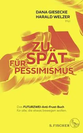 Giesecke / Welzer |  Zu spät für Pessimismus. | Buch |  Sack Fachmedien
