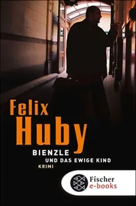 Huby |  Bienzle und das ewige Kind | eBook | Sack Fachmedien