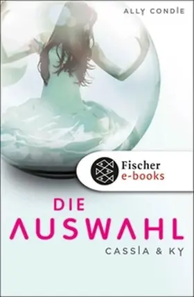 Condie |  Cassia & Ky -- Die Auswahl | eBook | Sack Fachmedien