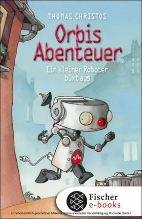 Christos |  Orbis Abenteuer – Ein kleiner Roboter büxt aus | eBook | Sack Fachmedien