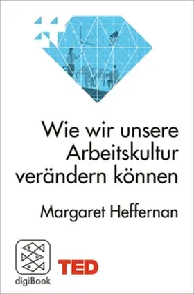 Heffernan |  Wie wir unsere Arbeitskultur verändern können | eBook | Sack Fachmedien
