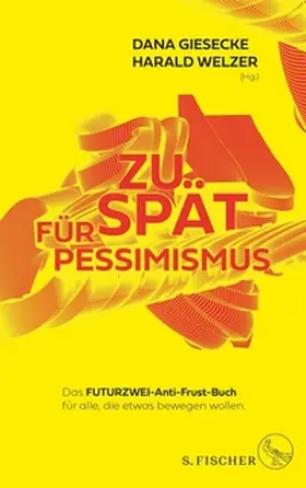 Giesecke / Welzer |  Zu spät für Pessimismus. | eBook | Sack Fachmedien