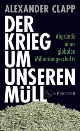 Clapp |  Der Krieg um unseren Müll | eBook | Sack Fachmedien