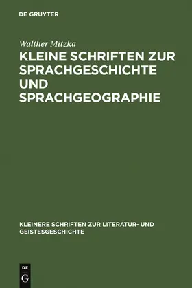 Mitzka |  Kleine Schriften zur Sprachgeschichte und Sprachgeographie | Buch |  Sack Fachmedien