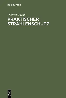 Frost |  Praktischer Strahlenschutz | Buch |  Sack Fachmedien