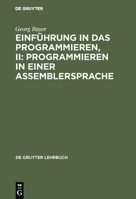 Bayer |  Einführung in das Programmieren, II: Programmieren in einer Assemblersprache | Buch |  Sack Fachmedien