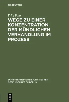 Baur |  Wege zu einer Konzentration der mündlichen Verhandlung im Prozeß | Buch |  Sack Fachmedien