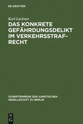 Lackner |  Das konkrete Gefährdungsdelikt im Verkehrsstrafrecht | Buch |  Sack Fachmedien