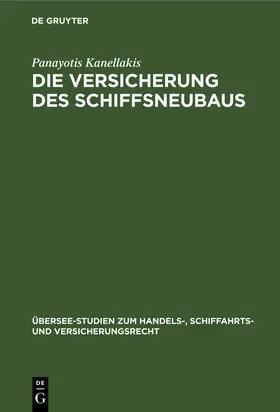 Kanellakis | Die Versicherung des Schiffsneubaus | Buch | 978-3-11-001143-2 | sack.de