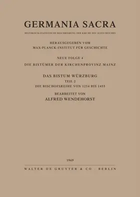 Wendehorst |  Die Bistümer der Kirchenprovinz Mainz. Das Bistum Würzburg II. Die Bischofsreihe von 1254 bis 1455 | Buch |  Sack Fachmedien